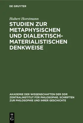 Horstmann | Studien zur metaphysischen und dialektisch-materialistischen Denkweise | Buch | 978-3-11-252767-2 | www.sack.de