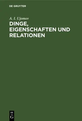Ujomov |  Dinge, Eigenschaften und Relationen | Buch |  Sack Fachmedien