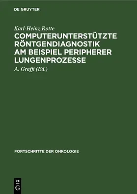 Rotte / Graffi |  Computerunterstützte Röntgendiagnostik am Beispiel peripherer Lungenprozesse | Buch |  Sack Fachmedien