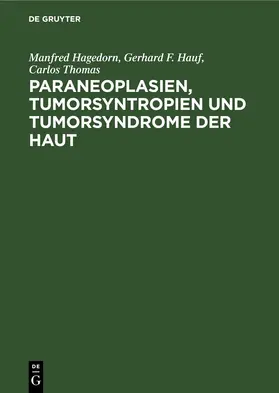 Hagedorn / Hauf / Thomas |  Paraneoplasien, Tumorsyntropien und Tumorsyndrome der Haut | eBook | Sack Fachmedien