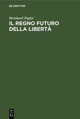 Töpfer | Il regno futuro della libertà | E-Book | www.sack.de