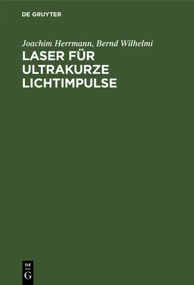 Wilhelmi / Herrmann |  Laser für ultrakurze Lichtimpulse | Buch |  Sack Fachmedien