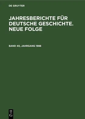 Jahresberichte für deutsche Geschichte. Neue Folge. Band 40, Jahrgang 1988 | eBook | Sack Fachmedien