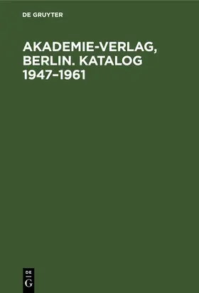 Degruyter |  Akademie-Verlag, Berlin. Katalog 1947-1961 | Buch |  Sack Fachmedien