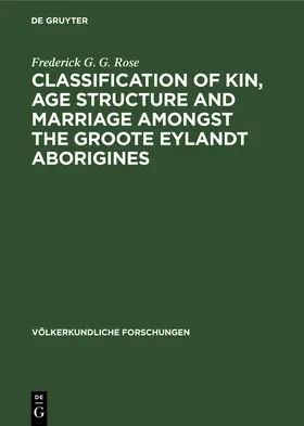 Rose |  Classification of kin, age structure and marriage amongst the Groote Eylandt aborigines | Buch |  Sack Fachmedien