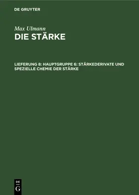 Ulmann |  Hauptgruppe 6: Stärkederivate und spezielle Chemie der Stärke | Buch |  Sack Fachmedien