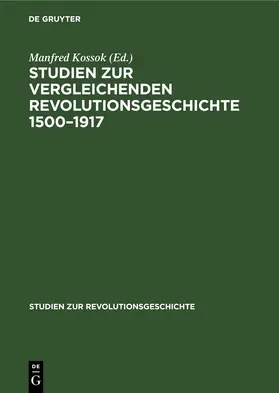 Kossok |  Studien zur vergleichenden Revolutionsgeschichte 1500–1917 | eBook | Sack Fachmedien