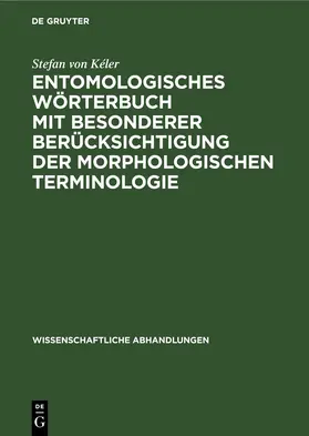 Kéler | Entomologisches Wörterbuch mit besonderer Berücksichtigung der morphologischen Terminologie | E-Book | www.sack.de