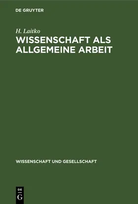 Laitko | Wissenschaft als allgemeine Arbeit | Buch | 978-3-11-253075-7 | www.sack.de