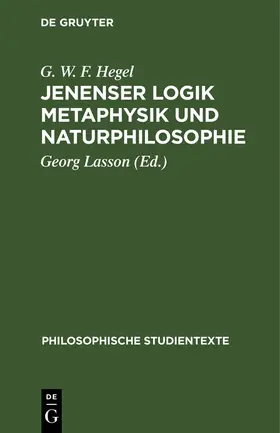 Hegel / Lasson |  Jenenser Logik Metaphysik und Naturphilosophie | Buch |  Sack Fachmedien