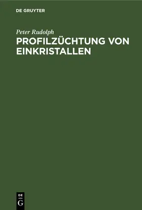 Rudolph |  Profilzüchtung von Einkristallen | eBook | Sack Fachmedien
