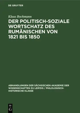 Bochmann |  Der Politisch-Soziale Wortschatz des Rumänischen von 1821 bis 1850 | Buch |  Sack Fachmedien
