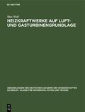 Wolf |  Heizkraftwerke auf Luft- und Gasturbinengrundlage | Buch |  Sack Fachmedien