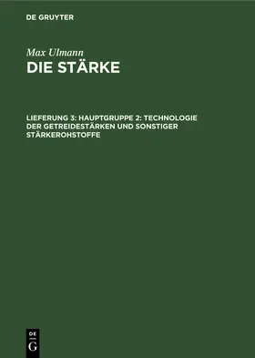Ulmann |  Hauptgruppe 2: Technologie der Getreidestärken und sonstiger Stärkerohstoffe | Buch |  Sack Fachmedien