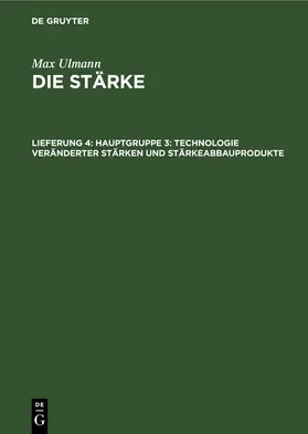 Ulmann |  Hauptgruppe 3: Technologie veränderter Stärken und Stärkeabbauprodukte | eBook | Sack Fachmedien