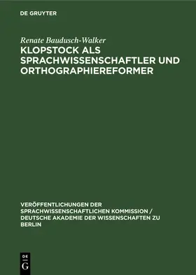 Baudusch-Walker |  Klopstock als Sprachwissenschaftler und Orthographiereformer | Buch |  Sack Fachmedien