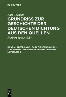 Goedeke / Jacob / Magon |  Carl Diesch und Paul Schlager Goethe-Bibliographie 1912¿1950, Lieferung 2 | Buch |  Sack Fachmedien