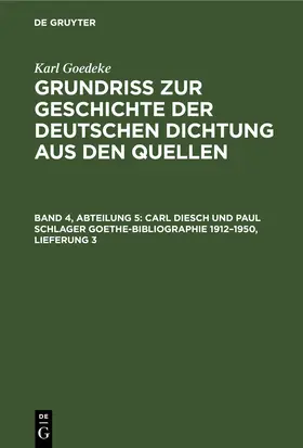 Goetze / Goedeke |  Carl Diesch und Paul Schlager Goethe-Bibliographie 1912–1950, Lieferung 3 | eBook | Sack Fachmedien
