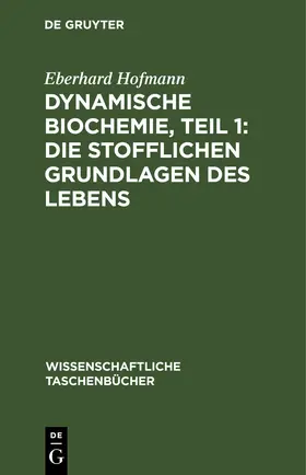  Dynamische Biochemie, Teil 1: Die stofflichen Grundlagen des Lebens | eBook | Sack Fachmedien