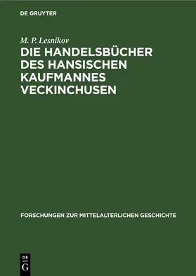 Lesnikov |  Die Handelsbücher des Hansischen Kaufmannes Veckinchusen | eBook | Sack Fachmedien
