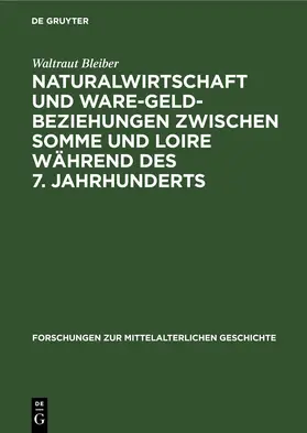 Bleiber |  Naturalwirtschaft und Ware-Geld-Beziehungen zwischen Somme und Loire während des 7. Jahrhunderts | eBook | Sack Fachmedien