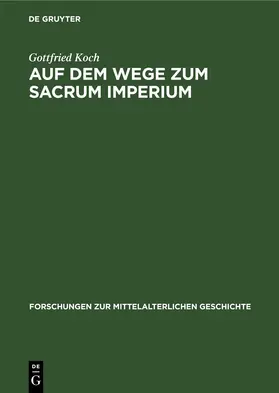 Koch |  Auf dem Wege zum Sacrum Imperium | eBook | Sack Fachmedien