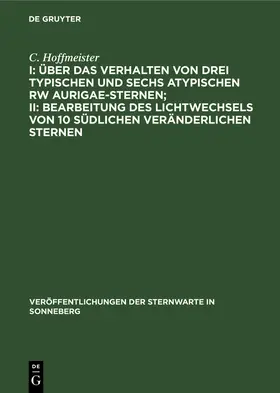 Hoffmeister |  I: Über das Verhalten von drei typischen und sechs atypischen RW Aurigae-Sternen; II: Bearbeitung des Lichtwechsels von 10 südlichen veränderlichen Sternen | Buch |  Sack Fachmedien
