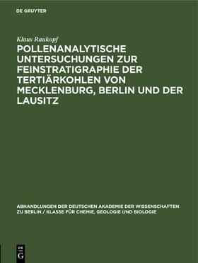 Raukopf | Pollenanalytische Untersuchungen zur Feinstratigraphie der Tertiärkohlen von Mecklenburg, Berlin und der Lausitz | Buch | 978-3-11-253695-7 | sack.de