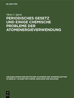 Spicin |  Periodisches Gesetz und einige chemische Probleme der Atomenergieverwendung | eBook | Sack Fachmedien