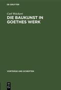 Weickert |  Die Baukunst in Goethes Werk | Buch |  Sack Fachmedien