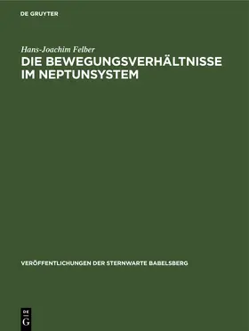 Felber |  Die Bewegungsverhältnisse im Neptunsystem | eBook | Sack Fachmedien