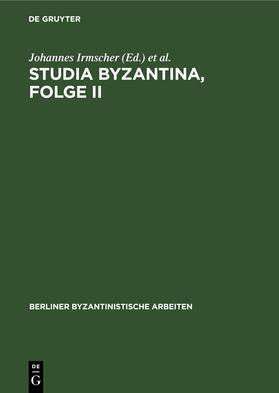 Nagel / Irmscher | Studia Byzantina, Folge II | Buch | 978-3-11-253987-3 | sack.de