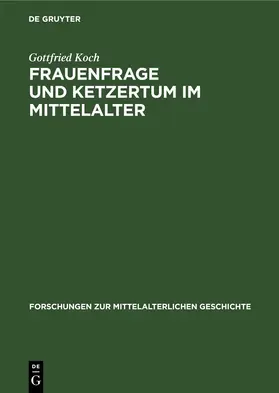 Koch |  Frauenfrage und Ketzertum im Mittelalter | Buch |  Sack Fachmedien