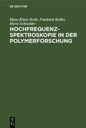 Roth / Keller / Schneider |  Hochfrequenzspektroskopie in der Polymerforschung | eBook | Sack Fachmedien