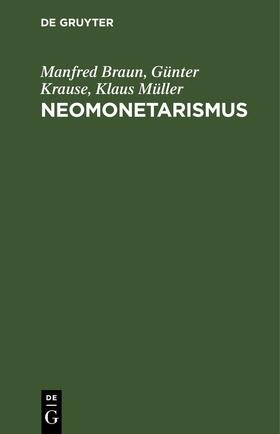 Braun / Müller / Krause | Neomonetarismus | Buch | 978-3-11-254021-3 | sack.de