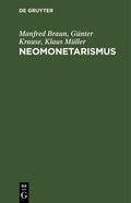 Braun / Müller / Krause |  Neomonetarismus | Buch |  Sack Fachmedien