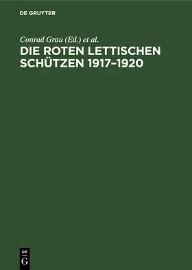 Rosenfeld / Grau |  Die Roten Lettischen Schützen 1917-1920 | Buch |  Sack Fachmedien