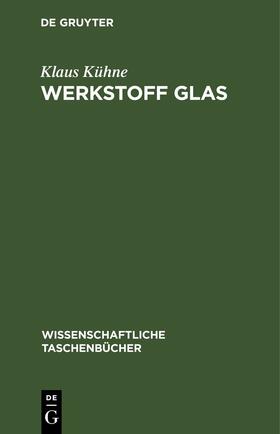 Kühne | Werkstoff Glas | Buch | 978-3-11-254095-4 | sack.de