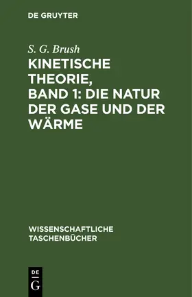 Brush | Kinetische Theorie, Band 1: Die Natur der Gase und der Wärme | Buch | 978-3-11-254101-2 | www.sack.de