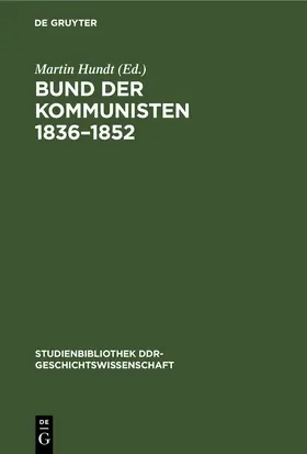 Hundt |  Bund der Kommunisten 1836–1852 | eBook | Sack Fachmedien