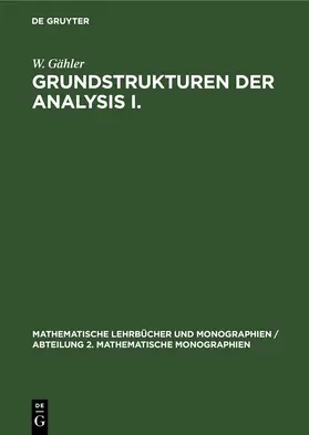 Gähler |  Grundstrukturen der Analysis I. | eBook | Sack Fachmedien