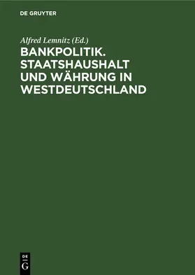 Lemnitz |  Bankpolitik. Staatshaushalt und Währung in Westdeutschland | eBook | Sack Fachmedien