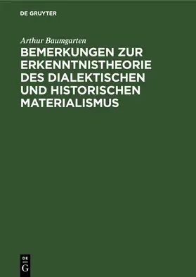 Baumgarten |  Bemerkungen zur Erkenntnistheorie des dialektischen und historischen Materialismus | eBook | Sack Fachmedien