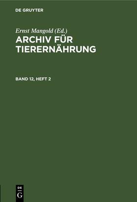 Mangold | Archiv für Tierernährung. Band 12, Heft 2 | Buch | 978-3-11-254445-7 | sack.de
