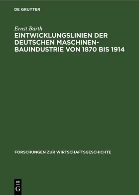 Barth |  Eintwicklungslinien der deutschen Maschinenbauindustrie von 1870 bis 1914 | eBook | Sack Fachmedien