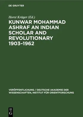 Krüger |  Kunwar Mohammad Ashraf an Indian Scholar and Revolutionary 1903–1962 | eBook | Sack Fachmedien