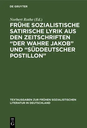 Rothe |  Frühe sozialistische satirische Lyrik aus den Zeitschriften "Der wahre Jakob" und "Süddeutscher Postillon" | Buch |  Sack Fachmedien