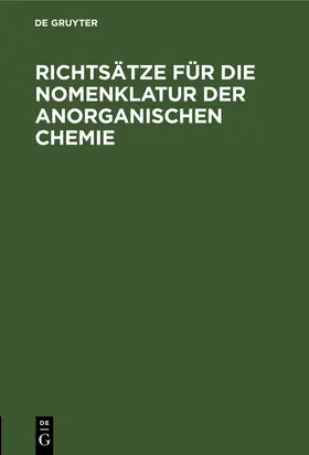 Degruyter |  Richtsätze für die Nomenklatur der anorganischen Chemie | Buch |  Sack Fachmedien
