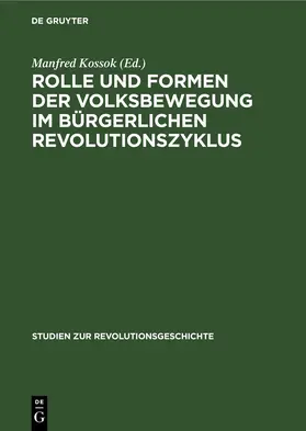 Kossok |  Rolle und Formen der Volksbewegung im bürgerlichen Revolutionszyklus | eBook | Sack Fachmedien