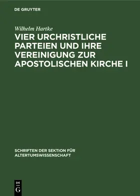 Hartke |  Vier urchristliche Parteien und ihre Vereinigung zur Apostolischen Kirche I | Buch |  Sack Fachmedien